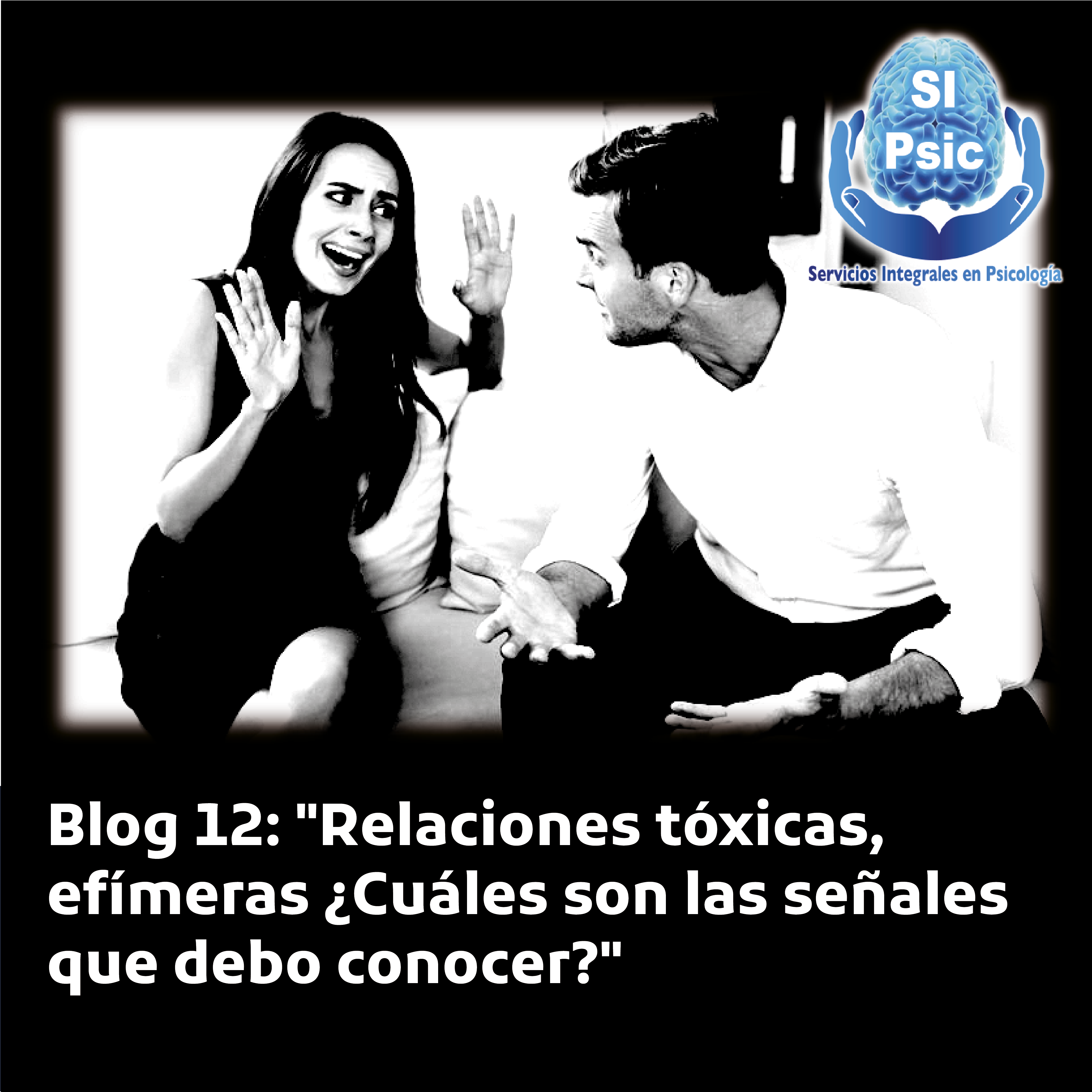 Blog 12: "Relaciones tóxicas, efímeras ¿Cuáles son las señales que debo conocer?"