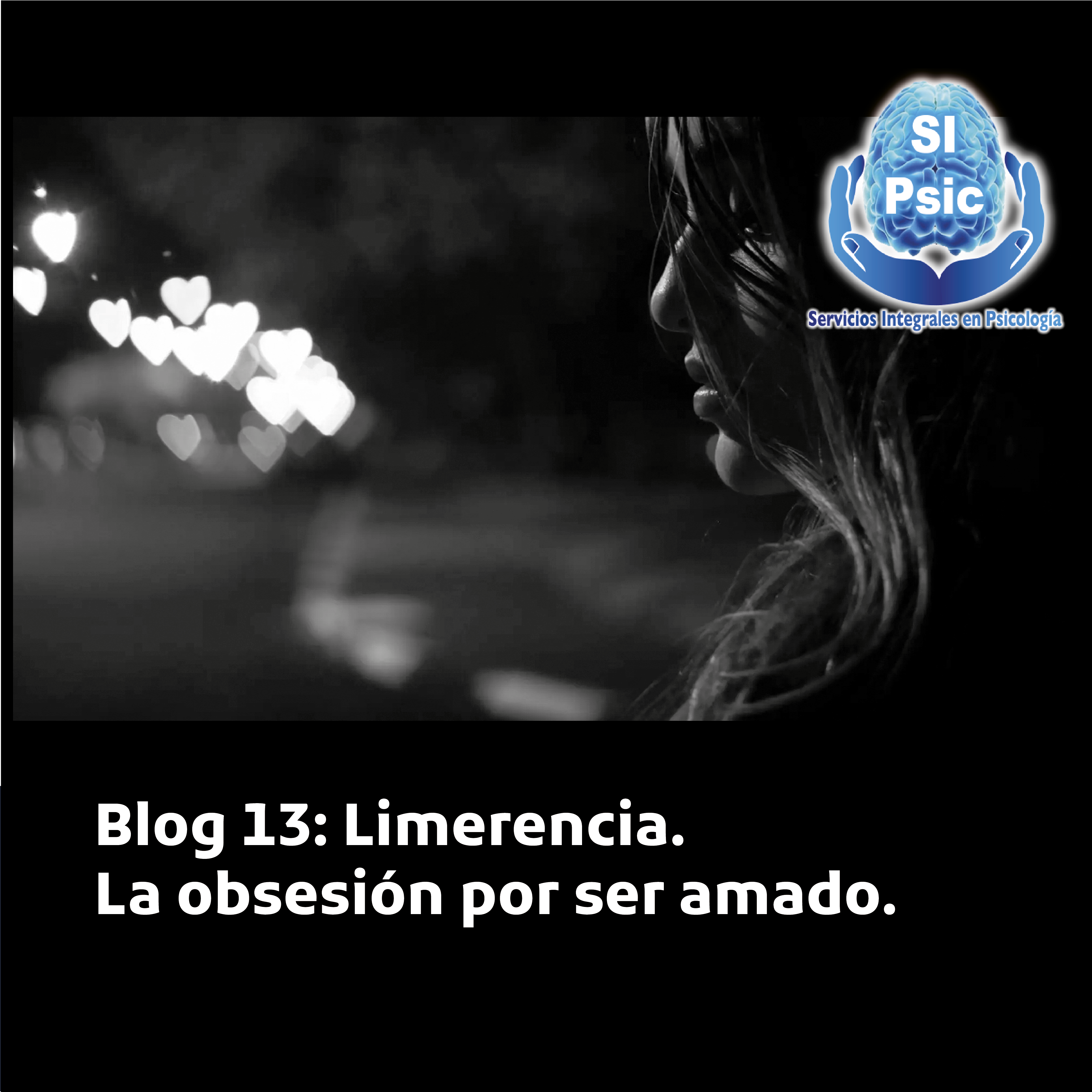 Blog 13: Limerencia. La obsesión por ser amado.