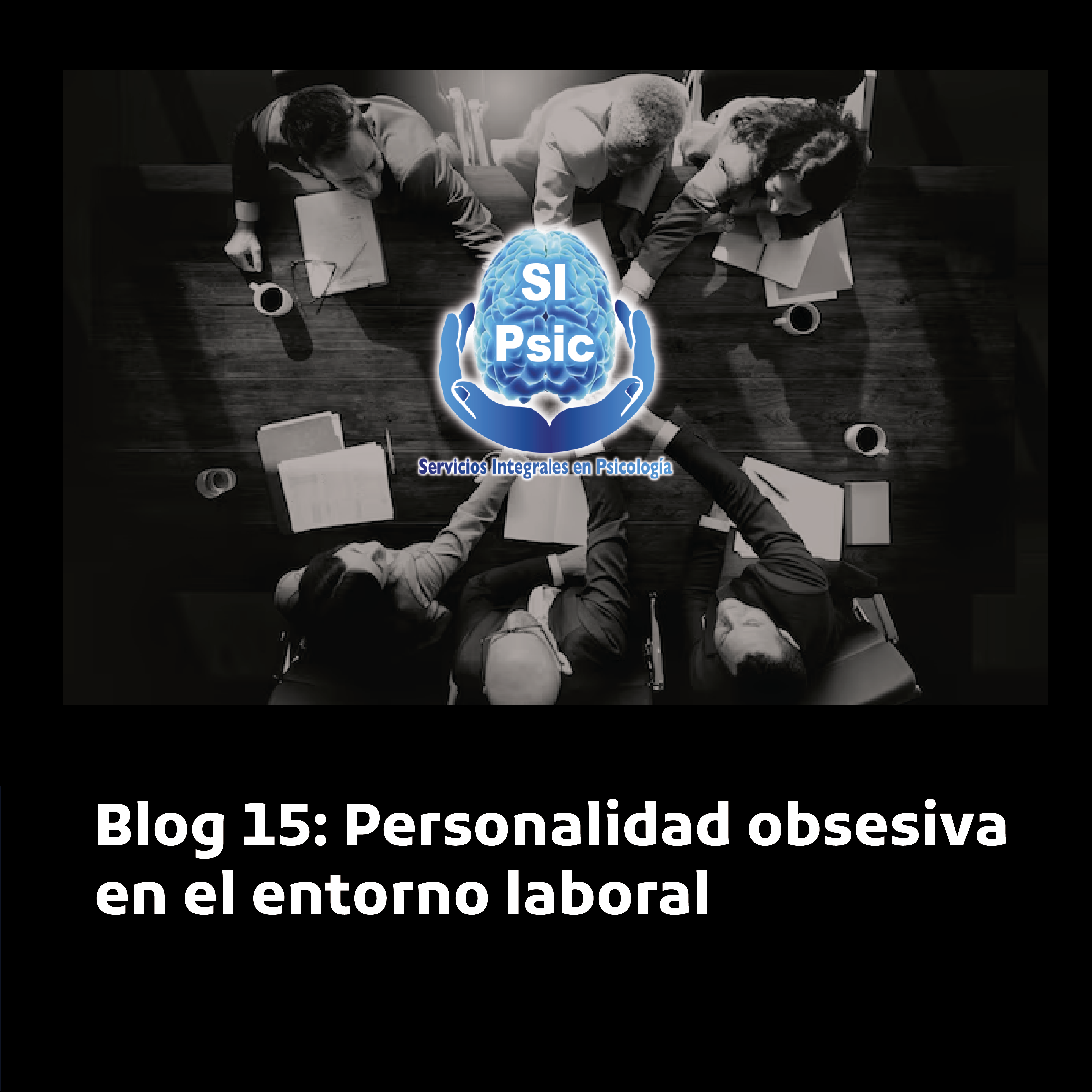 Blog 15: Personalidad obsesiva en el entorno laboral